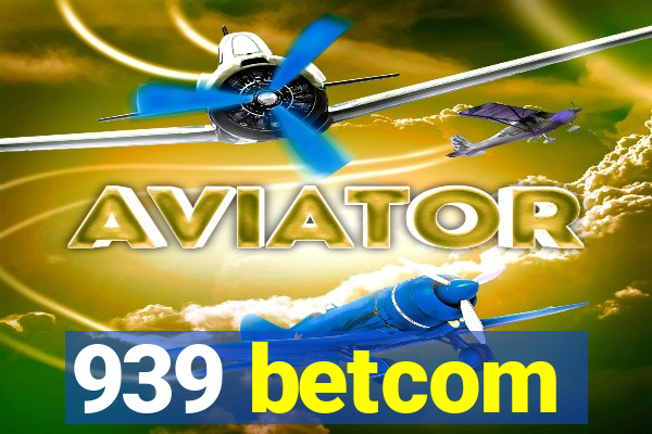 939 betcom